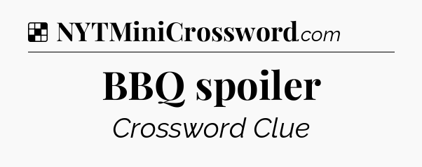 Solution: BBQ spoiler - NYT Crossword