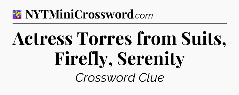 Actress Torres from Suits, Firefly, Serenity Codycross