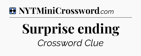 Solution: Surprise ending - NYT Mini Crossword