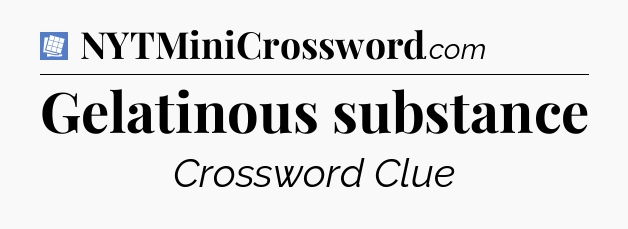Gelatinous substance Puzzle Page Crossword Clue