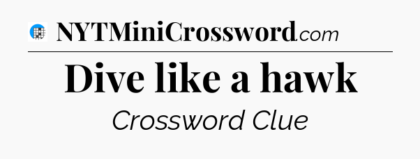 Dive like a hawk Crossword Clue
