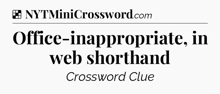 Solution: Office-inappropriate, in web shorthand - NYT Crossword