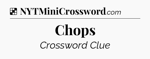 Solution: Chops - NYT Crossword