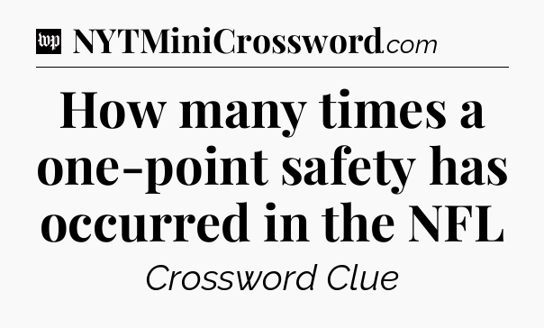 How many times a one-point safety has occurred in the NFL Crossword Clue