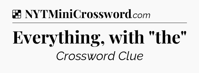 Solution: Everything, with 