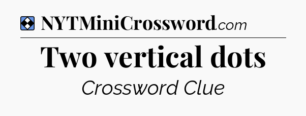 Solution: Two vertical dots - NYT Mini Crossword