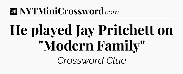 He played Jay Pritchett on 