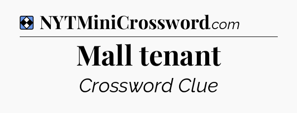 Solution: Mall tenant - NYT Mini Crossword