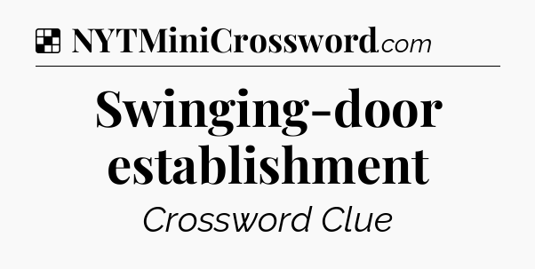 Solution: Swinging-door establishment - NYT Crossword