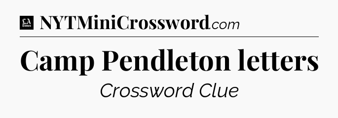 Camp Pendleton letters - LA Times Crossword