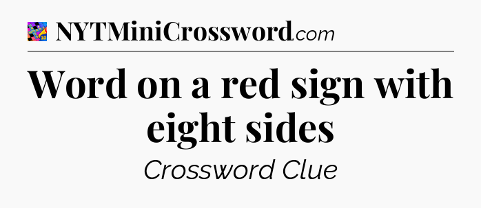 Word on a red sign with eight sides Crossword Clue