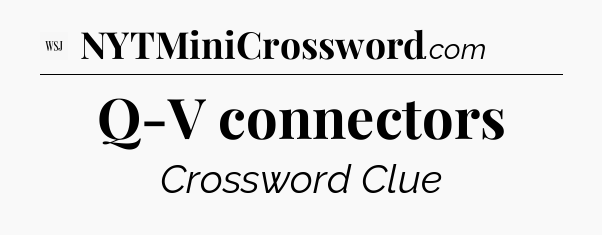 Q-V connectors - WSJ Crossword
