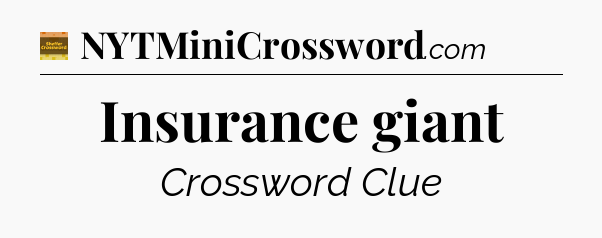 Insurance giant - Eugene Sheffer Crossword