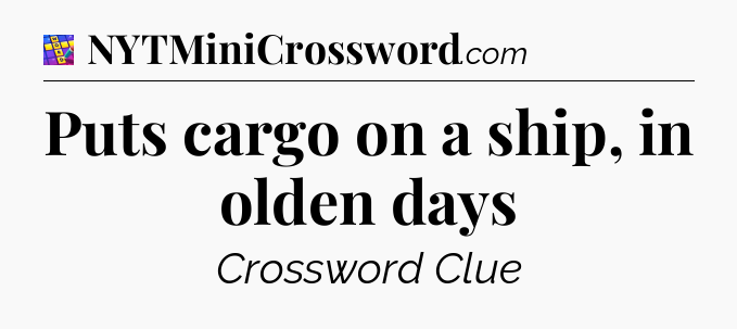 Puts cargo on a ship, in olden days Codycross