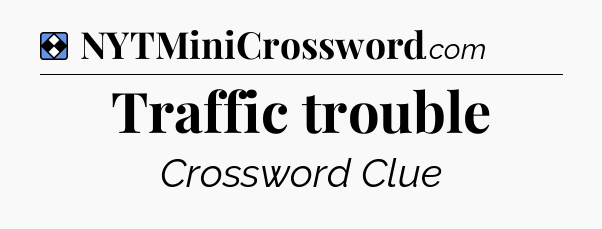 Solution: Traffic trouble - NYT Mini Crossword