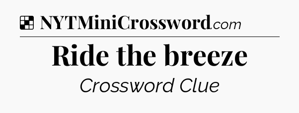 Solution: Ride the breeze - NYT Crossword