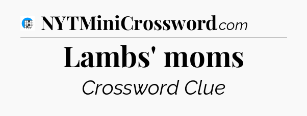 Lambs' moms Crossword Clue