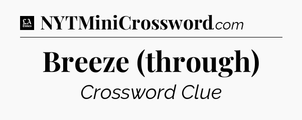 Breeze (through) - LA Times Crossword