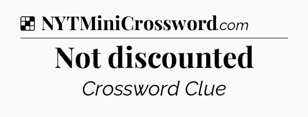 Solution: Not discounted - NYT Crossword