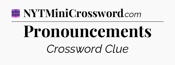 Pronouncements - Thomas Joseph Crossword