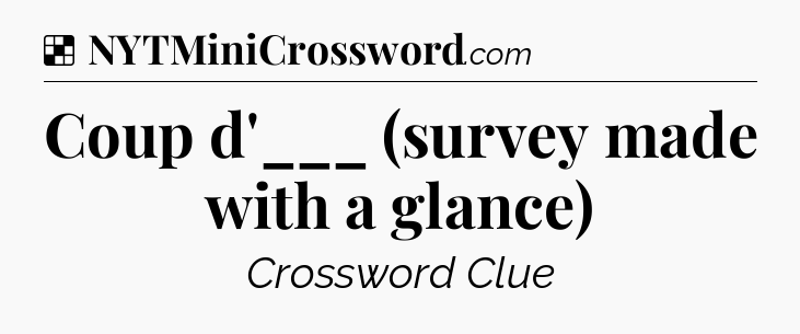 Solution: Coup d'___ (survey made with a glance) - NYT Crossword