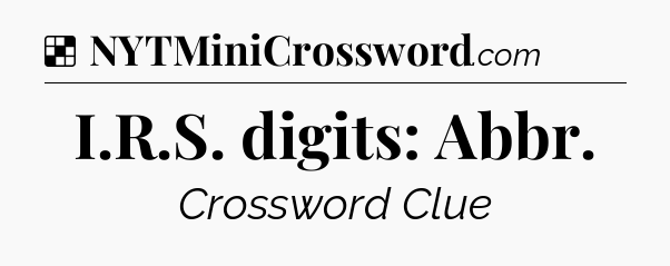 Solution: I.R.S. digits: Abbr - NYT Crossword