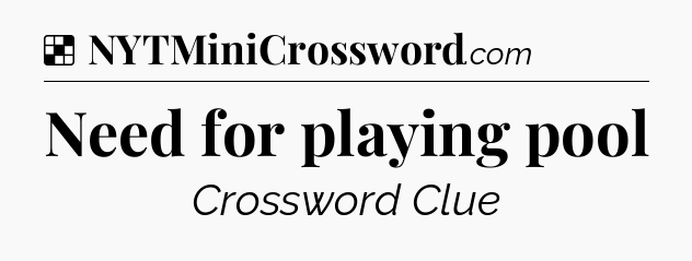 Solution: Need for playing pool - NYT Crossword