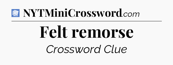 Felt remorse Puzzle Page Crossword Clue