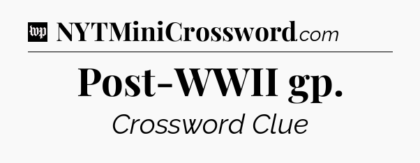 Post-WWII gp Crossword Clue