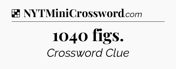 Solution: 1040 figs - NYT Crossword
