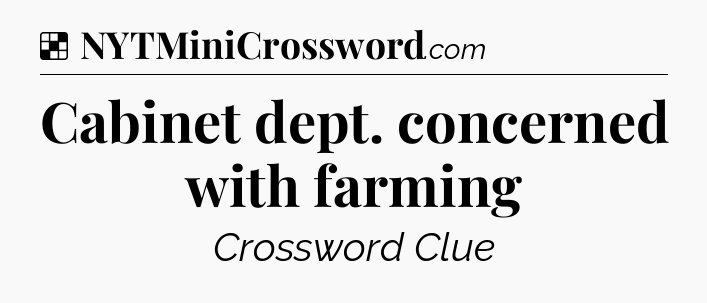Solution: Cabinet dept. concerned with farming - NYT Crossword