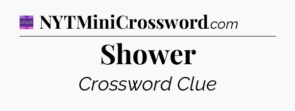 Shower - Thomas Joseph Crossword