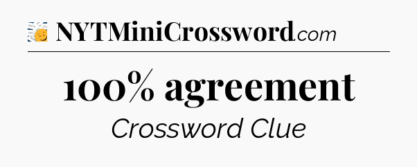 100% agreement - 7 Little Words