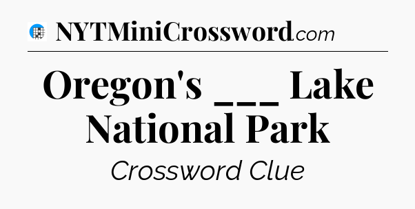 Oregon's ___ Lake National Park Crossword Clue