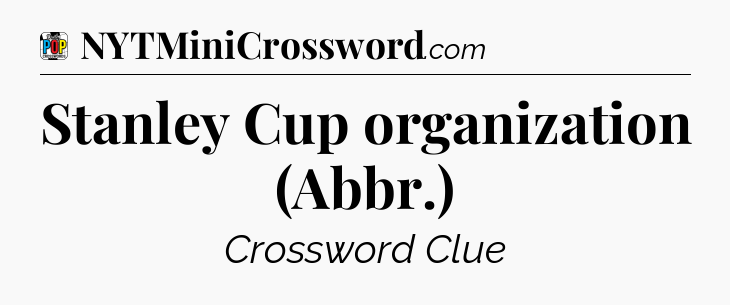 Stanley Cup organization (Abbr.) Crossword Clue
