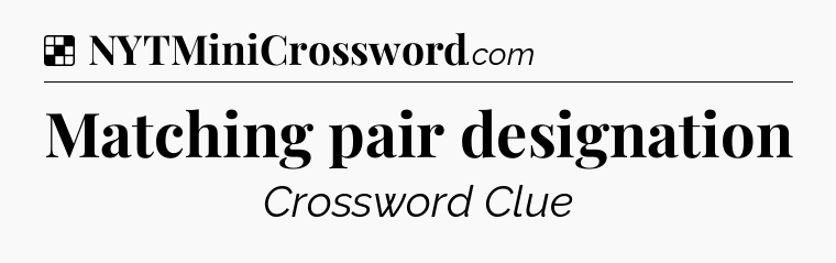 Solution: Matching pair designation - NYT Crossword