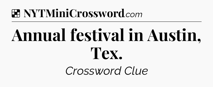 Solution: Annual festival in Austin, Tex - NYT Crossword
