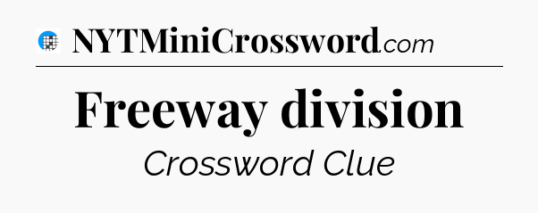 Freeway division Crossword Clue