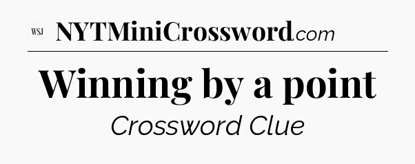 Winning by a point - WSJ Crossword