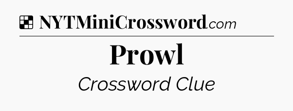 Solution: Prowl - NYT Crossword