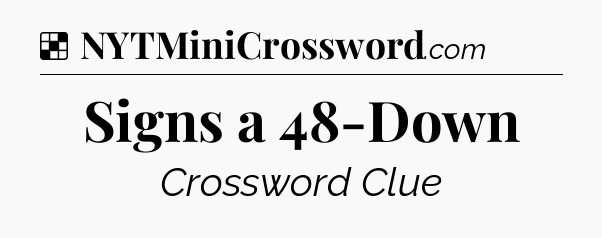 Solution: Signs a 48-Down - NYT Crossword