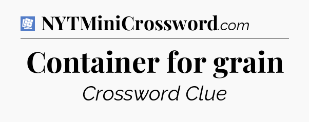 Container for grain Puzzle Page Crossword Clue