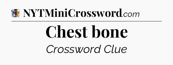 Chest bone Crossword Clue