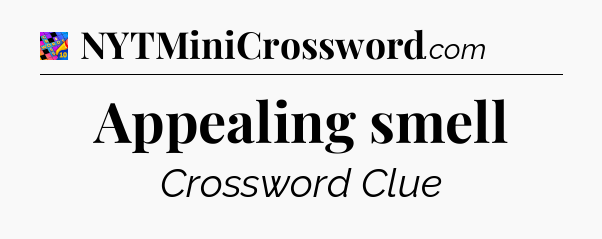 Appealing smell Crossword Clue