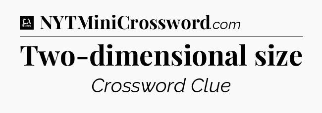 Two-dimensional size - LA Times Crossword