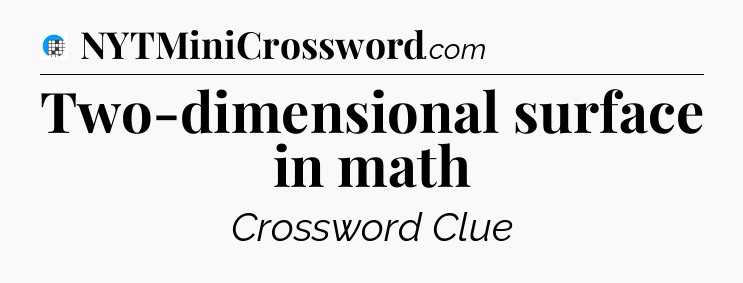 Two-dimensional surface in math Crossword Clue