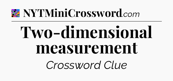 Two-dimensional measurement Crossword Clue