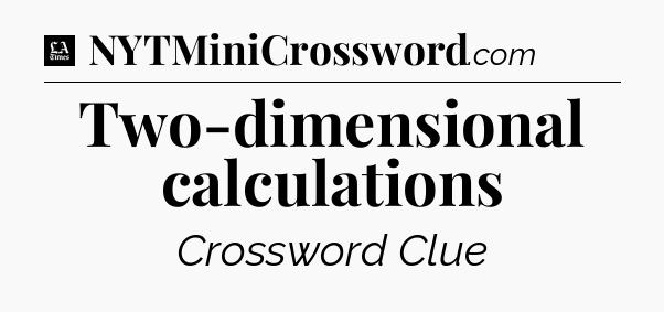 Two-dimensional calculations - LA Times Crossword