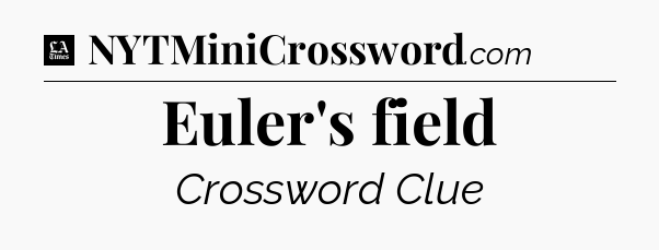Euler's field - LA Times Crossword