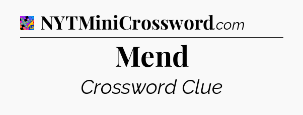 Mend Crossword Clue